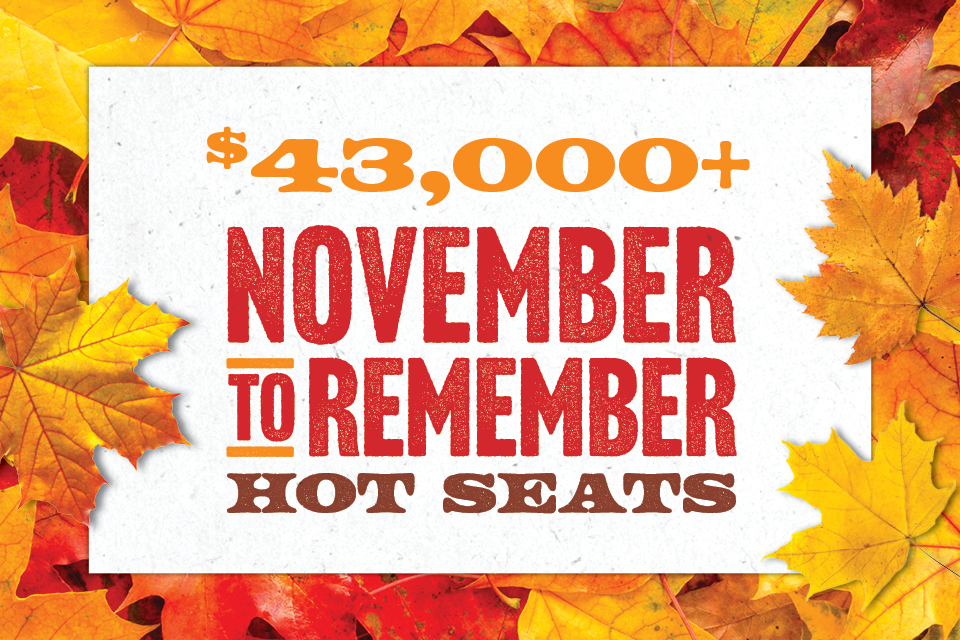 $43,000+ November to Remember Hot Seats