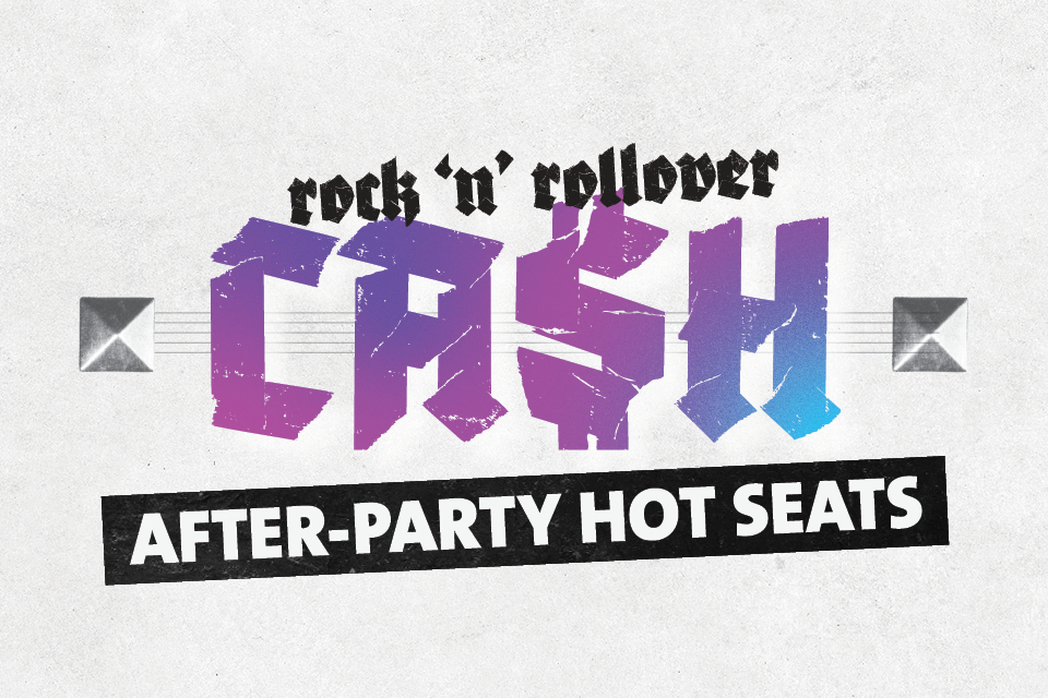 Rock N Rollover Cash After-Party Hot Seats