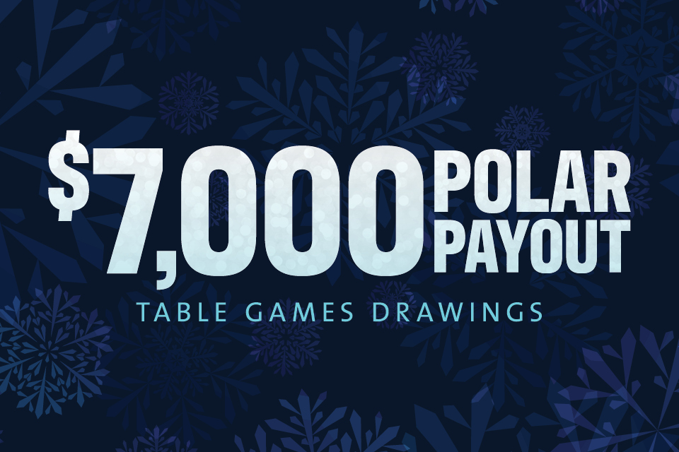 $7,000 Polar Payout Table Games Drawings