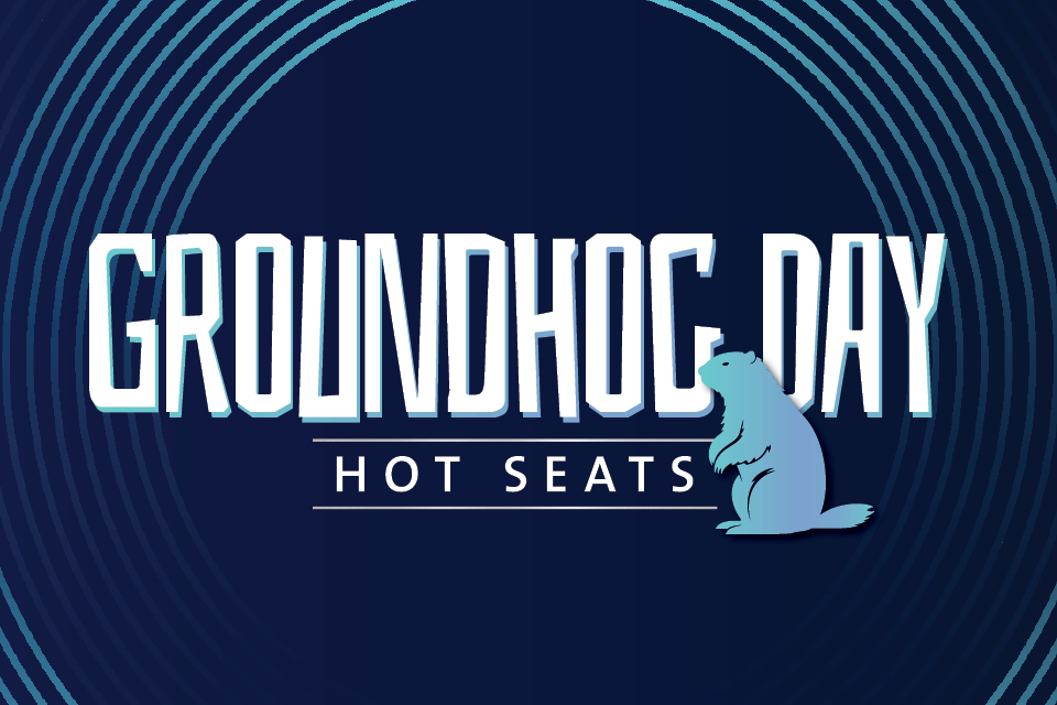 GROUNDHOG DAY HOT SEATS