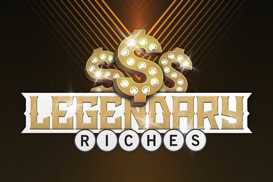 LEGENDARY RICHES