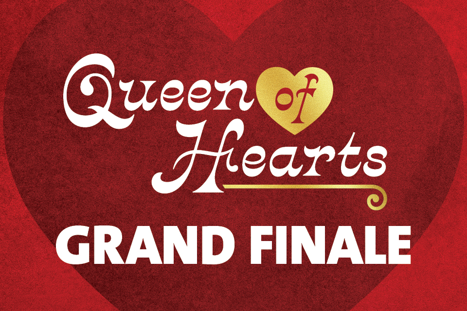 QUEEN OF HEARTS GRAND FINALE