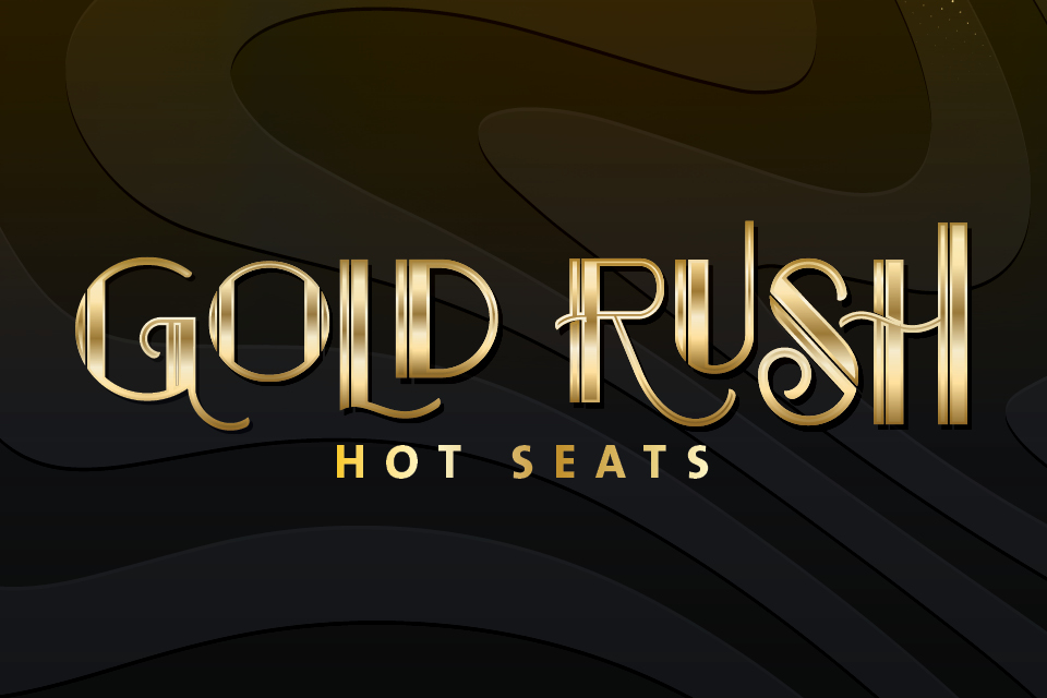 GOLD RUSH HOT SEATS