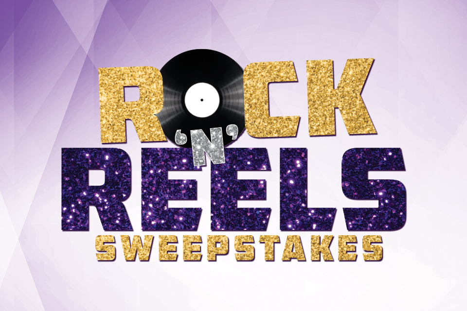 ROCK 'N' REELS SWEEPSTAKES