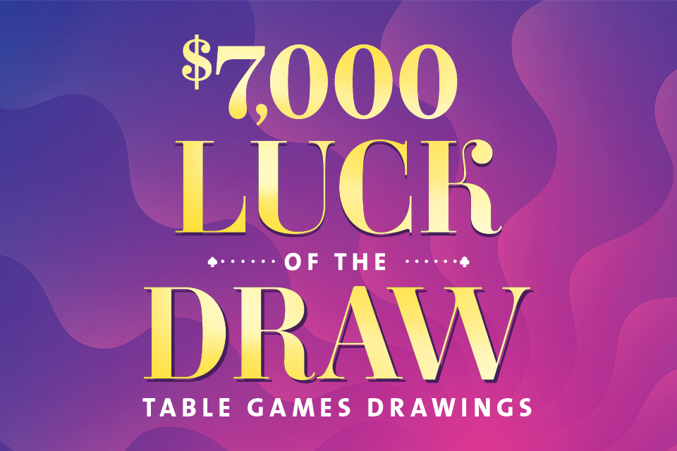 LUCK OF THE DRAW TABLE GAMES DRAWINGS