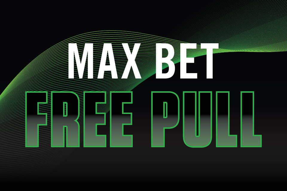 MAX BET FREE PULL